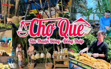 Chợ quê Tân Thuận Đông, nơi lưu giữ nét đẹp truyền thống miền quê Việt Nam